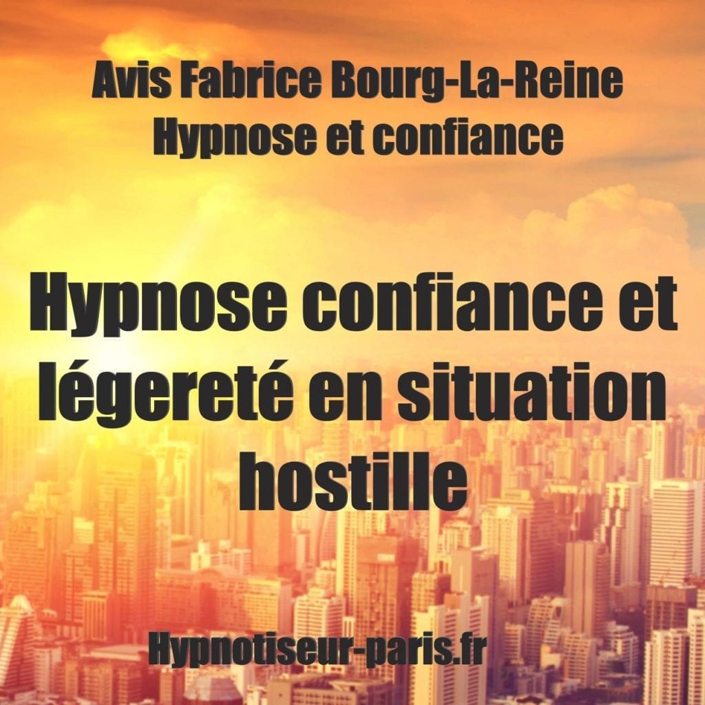 Confiance et légèreté Bourg-La-Reine 
 Avis Fabrice - Développez confiance et légereté en situation hostile - Shaff Ben Amar Hypnose - Bourg-la-Reine2