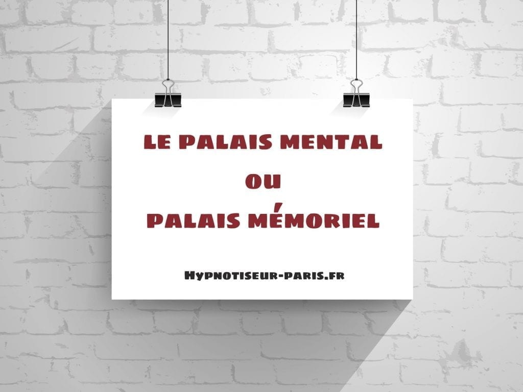 La palais mental ou le palais mémoriel 1 Shaff Ben Amar Hypnose Bourg-La-Reine Mémoire hypnose mentalisme