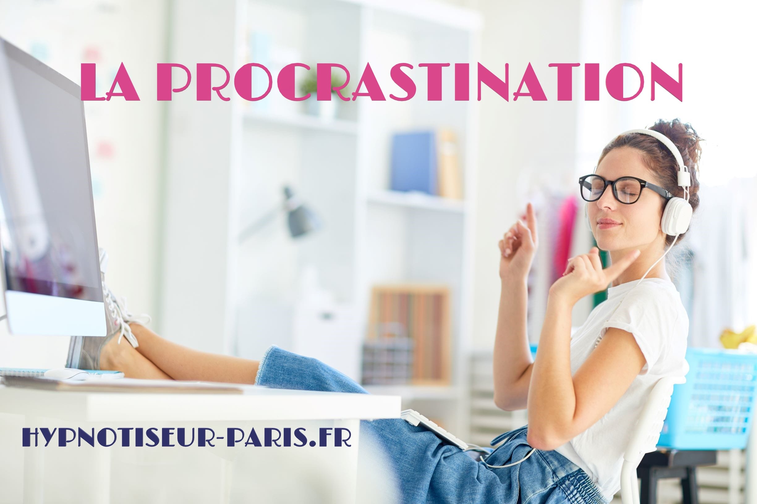 La procrastination par Shafik Ben Amar Hypnose Bourg-La-Reine - les raisons, le fonctionnement du cerveau les solutions
