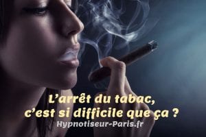 Se libérer de la cigarette en une séance Bourg-La-Reine Les dossier de l'Hypnotiseur - L’arrêt du tabac, c’est si difficile que ça par Dust - Shafik Ben Amar Hypnose